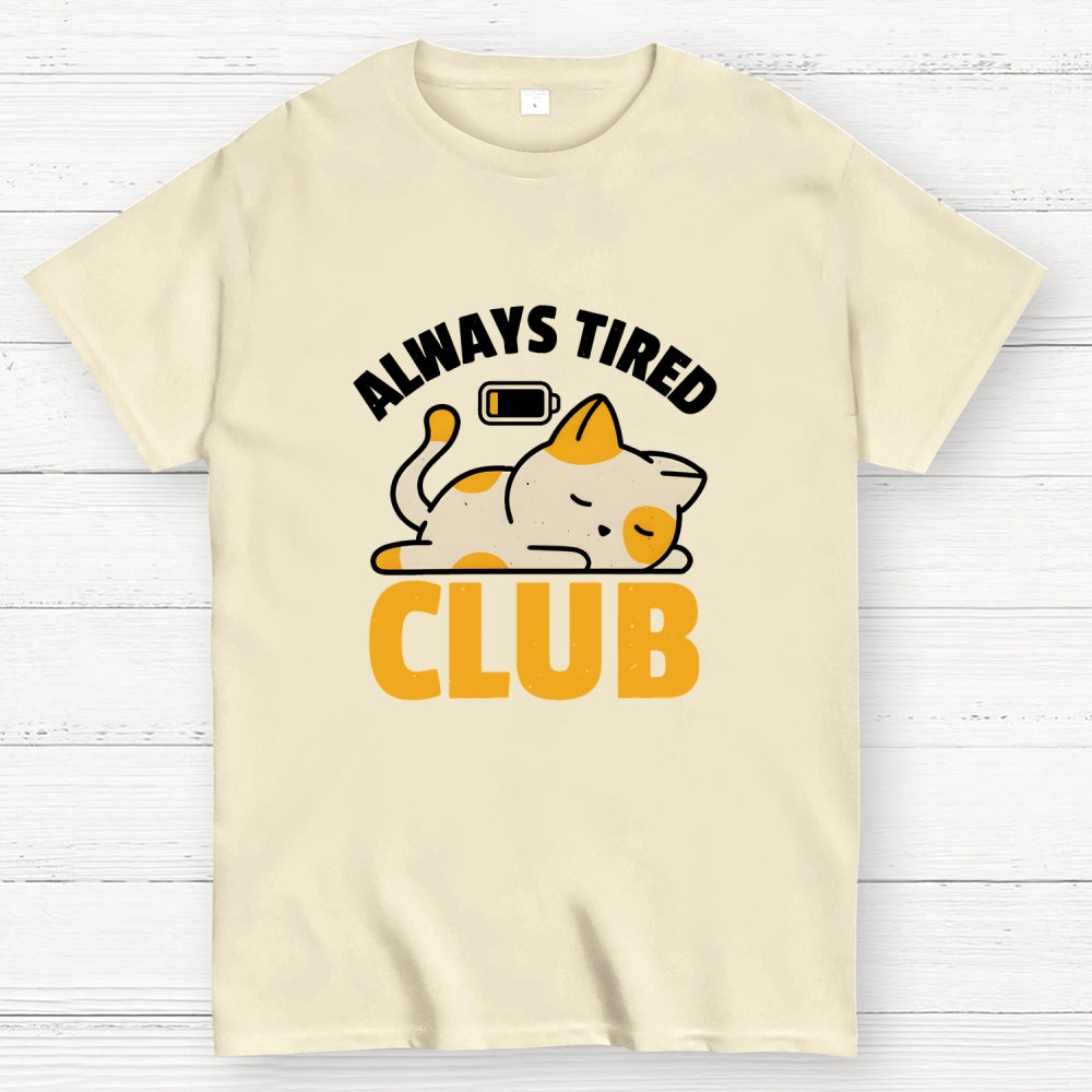 Always Tired Club  T-Shirt