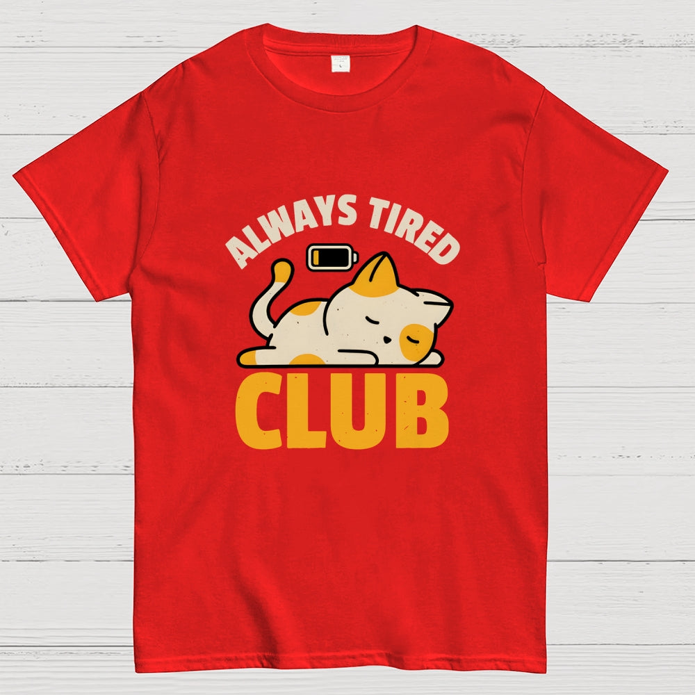 Always Tired Club  T-Shirt