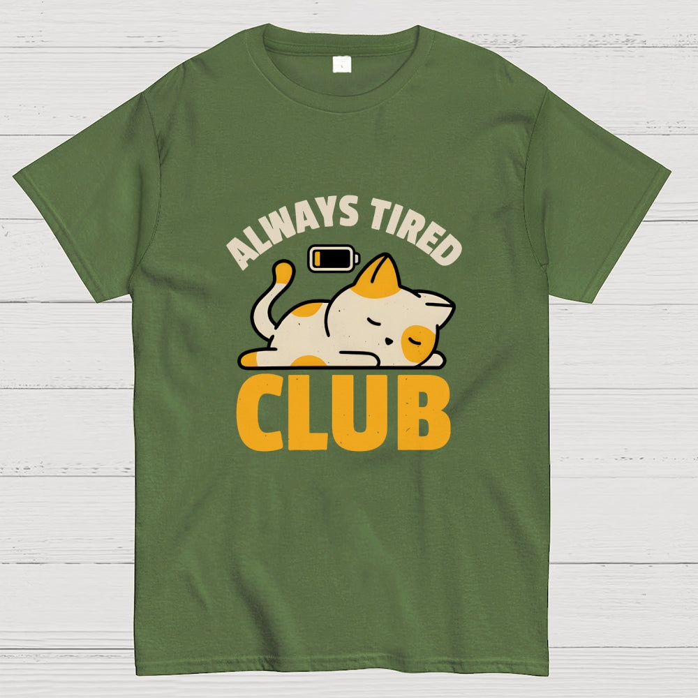 Always Tired Club  T-Shirt