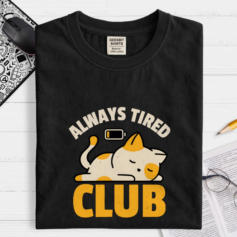 Always Tired Club  T-Shirt