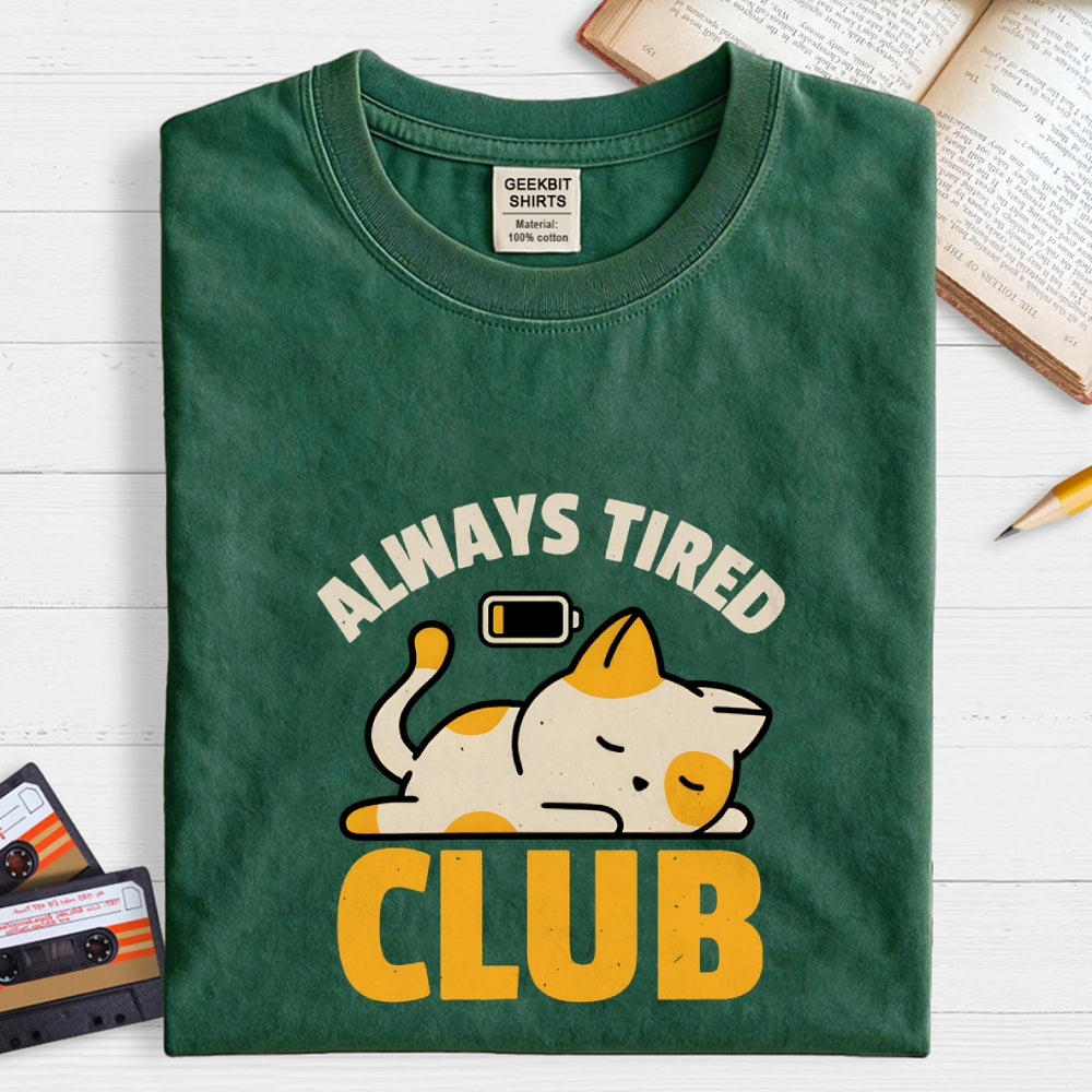 Always Tired Club  T-Shirt