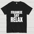 Relax Frankie   T-Shirt