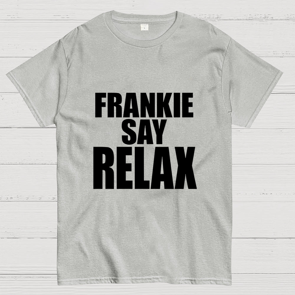 Relax Frankie   T-Shirt