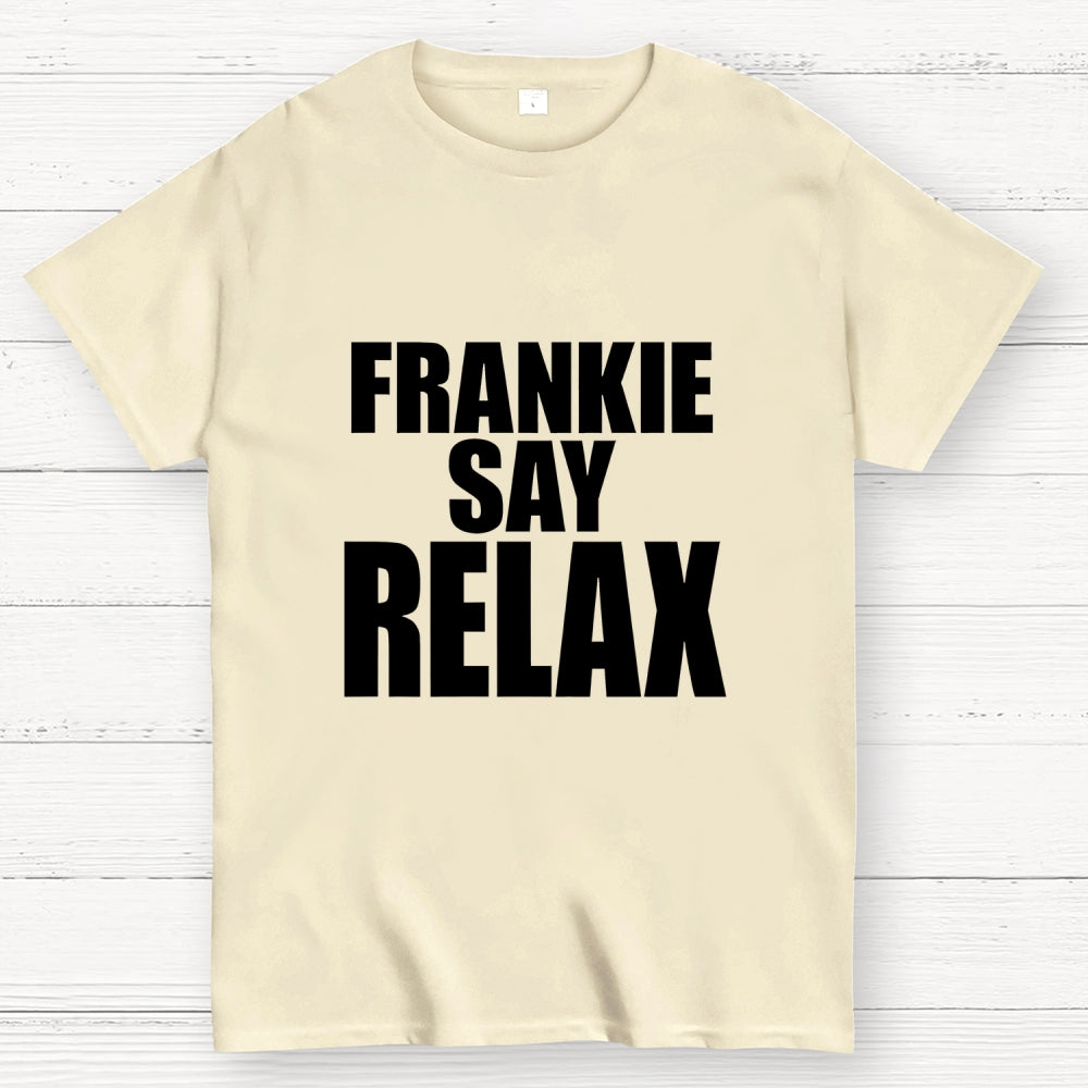 Relax Frankie   T-Shirt