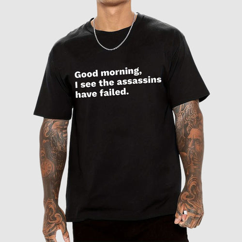 Assassins Failed Morning Quote Art  T-Shirt