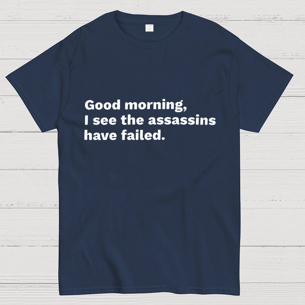 Assassins Failed Morning Quote Art  T-Shirt