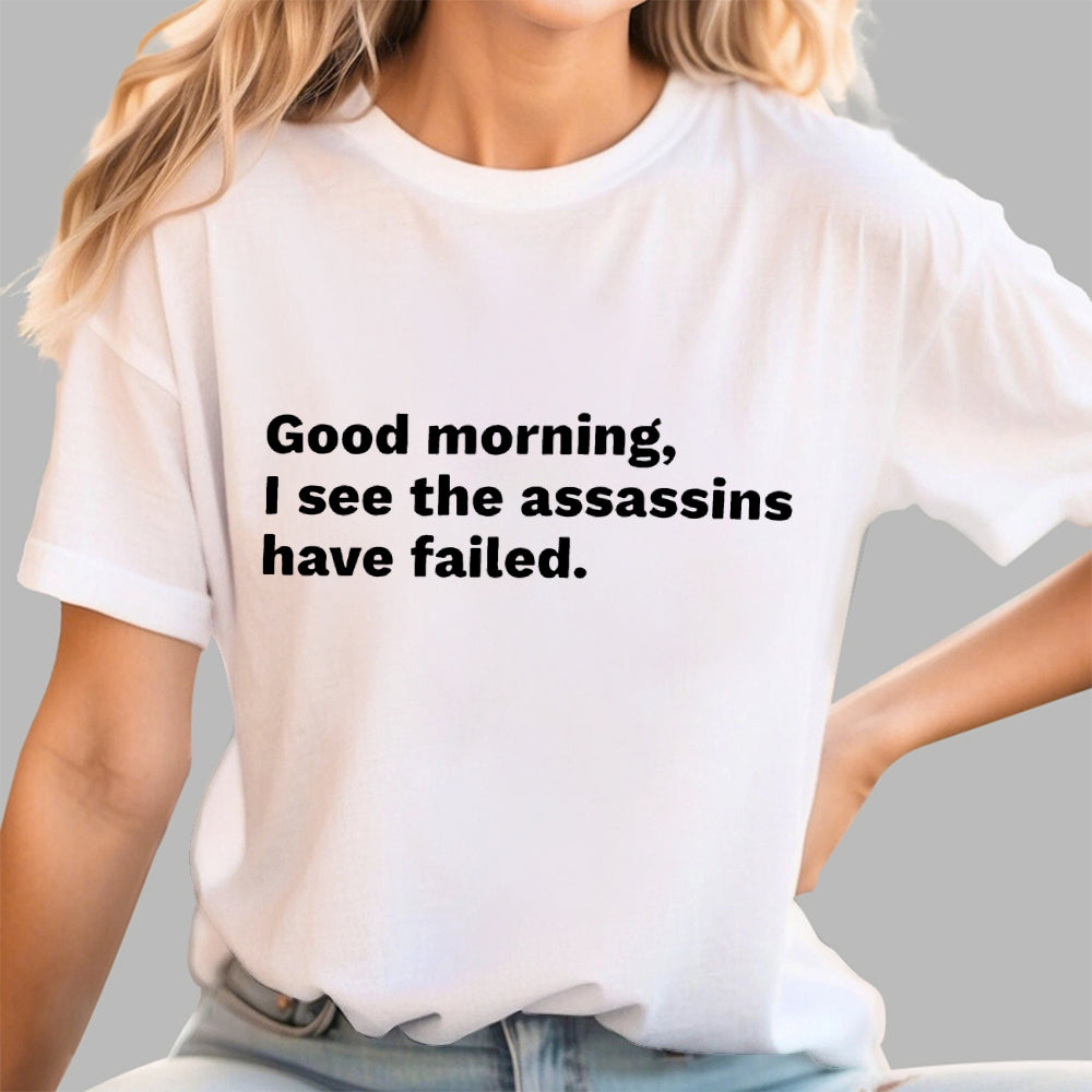 Assassins Failed Morning Quote Art  T-Shirt