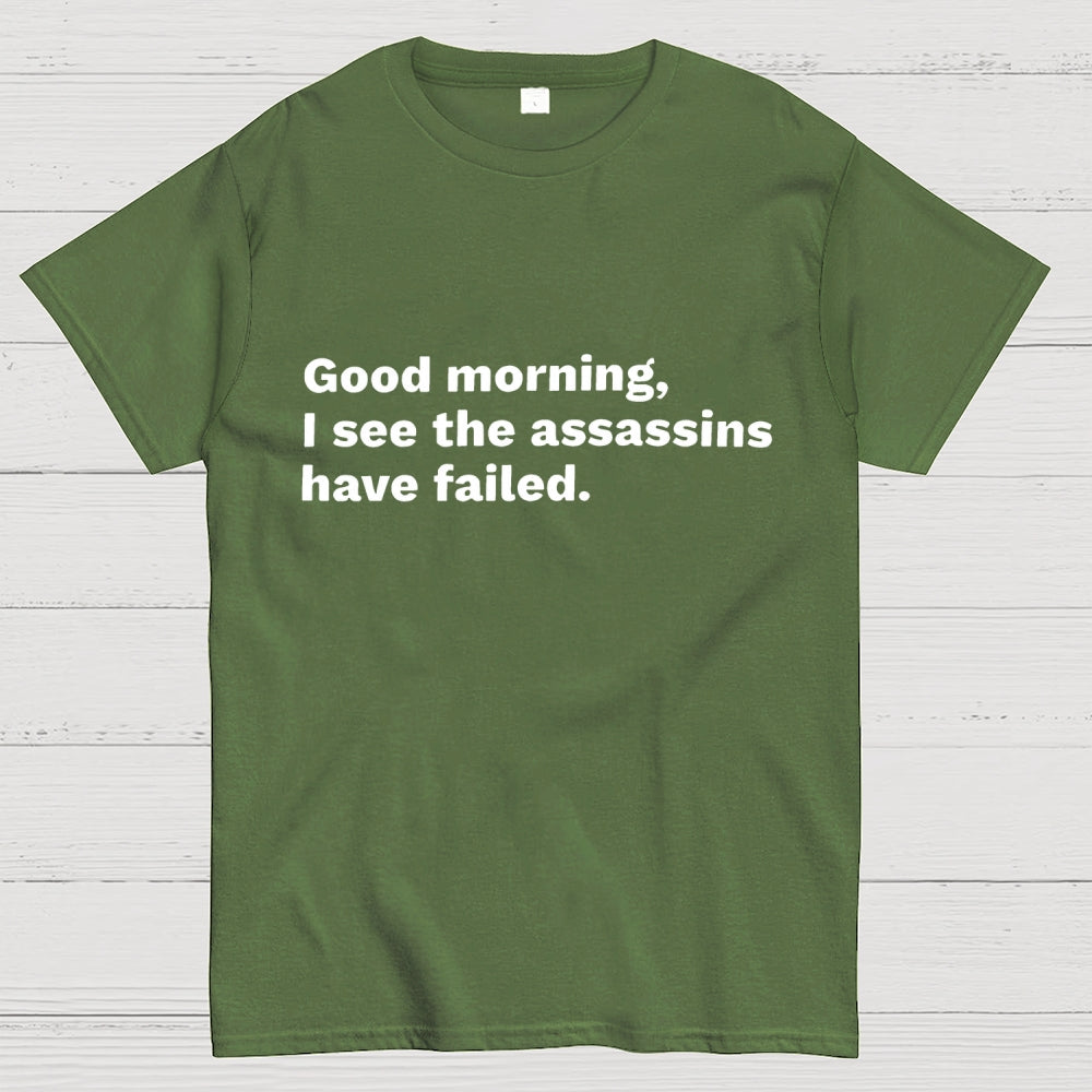 Assassins Failed Morning Quote Art  T-Shirt