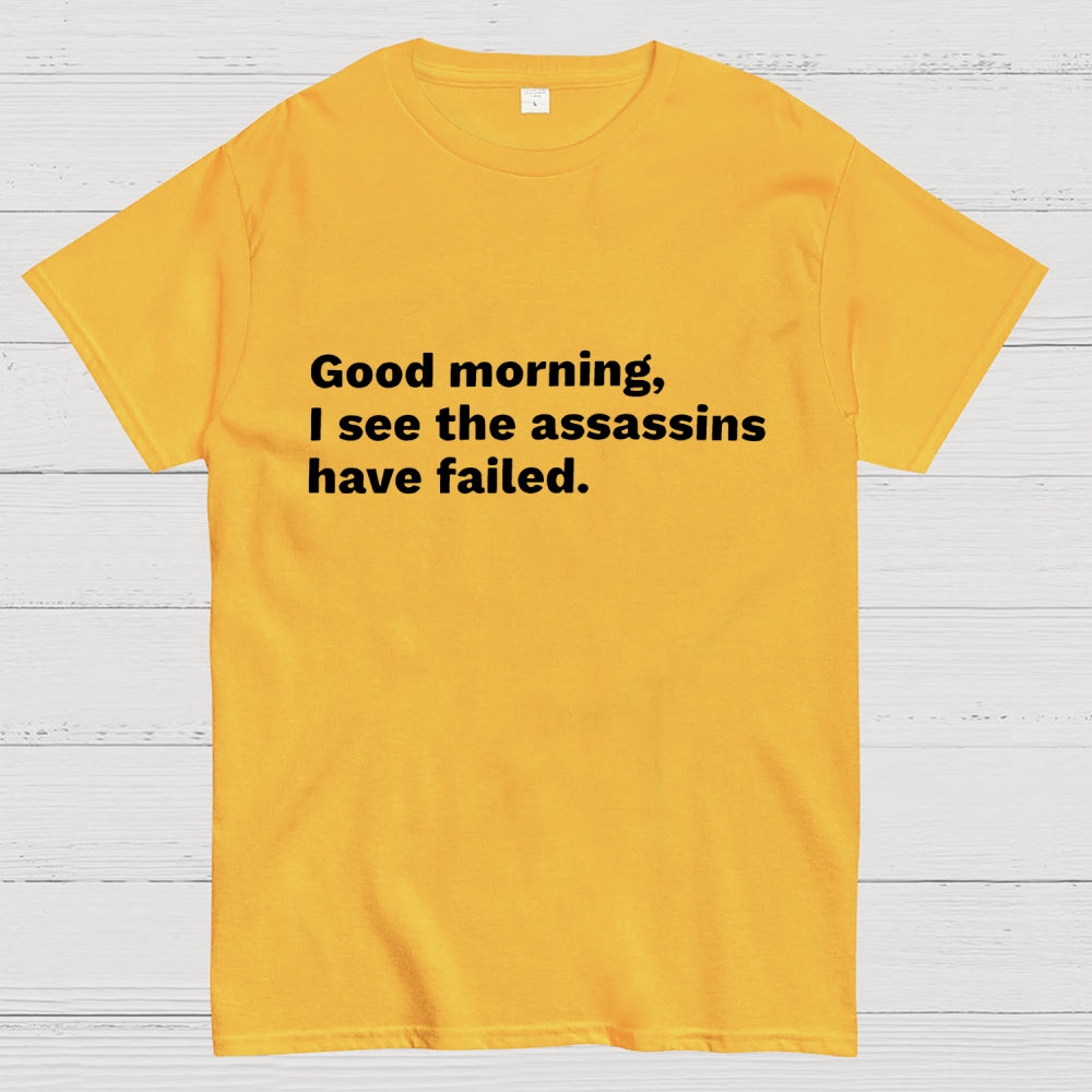 Assassins Failed Morning Quote Art  T-Shirt