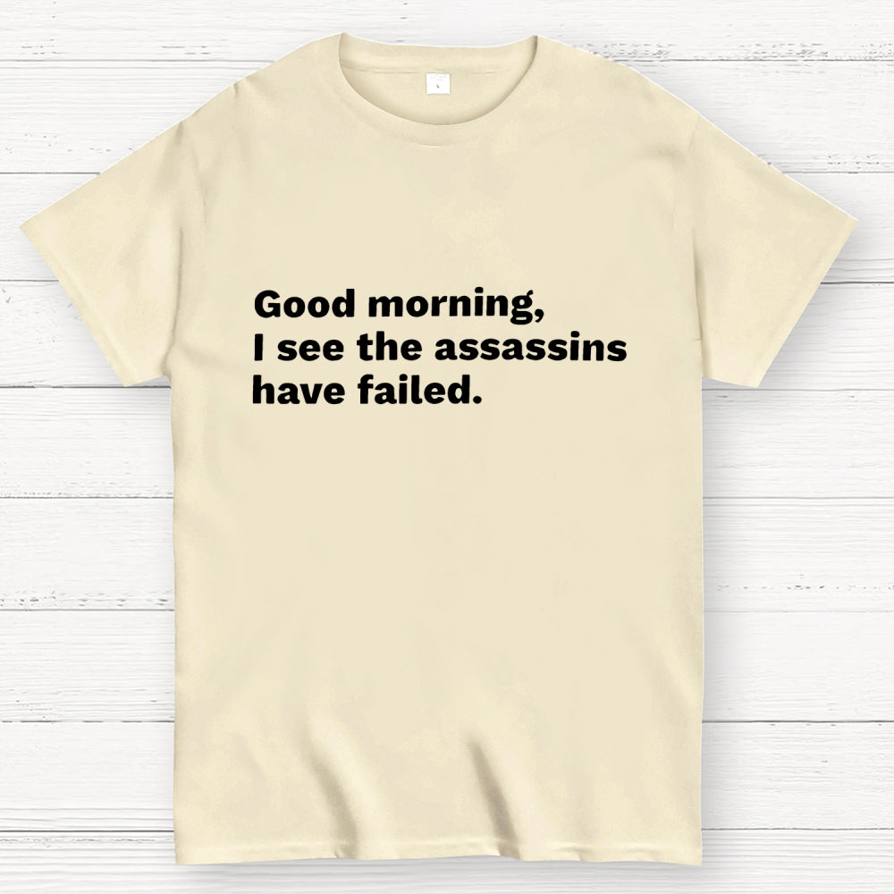 Assassins Failed Morning Quote Art  T-Shirt