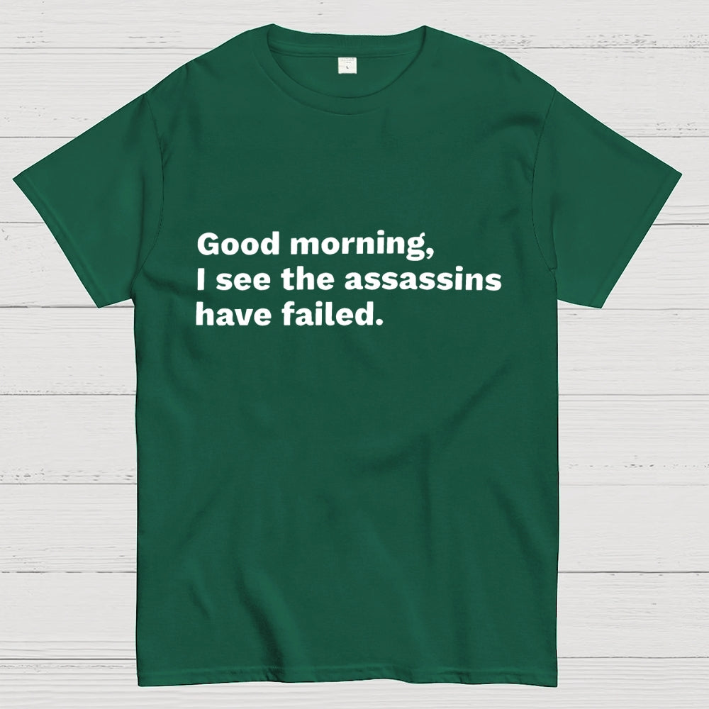 Assassins Failed Morning Quote Art  T-Shirt