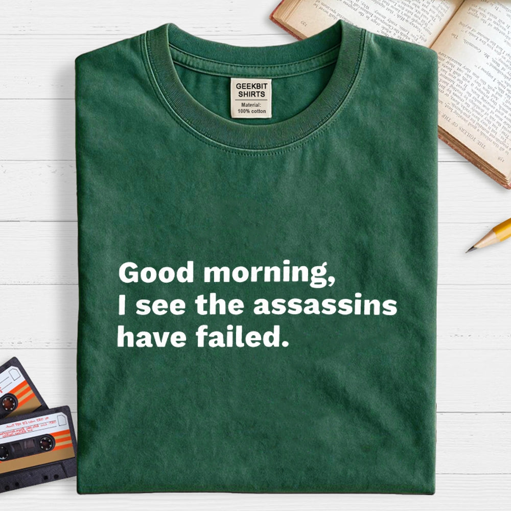 Assassins Failed Morning Quote Art  T-Shirt