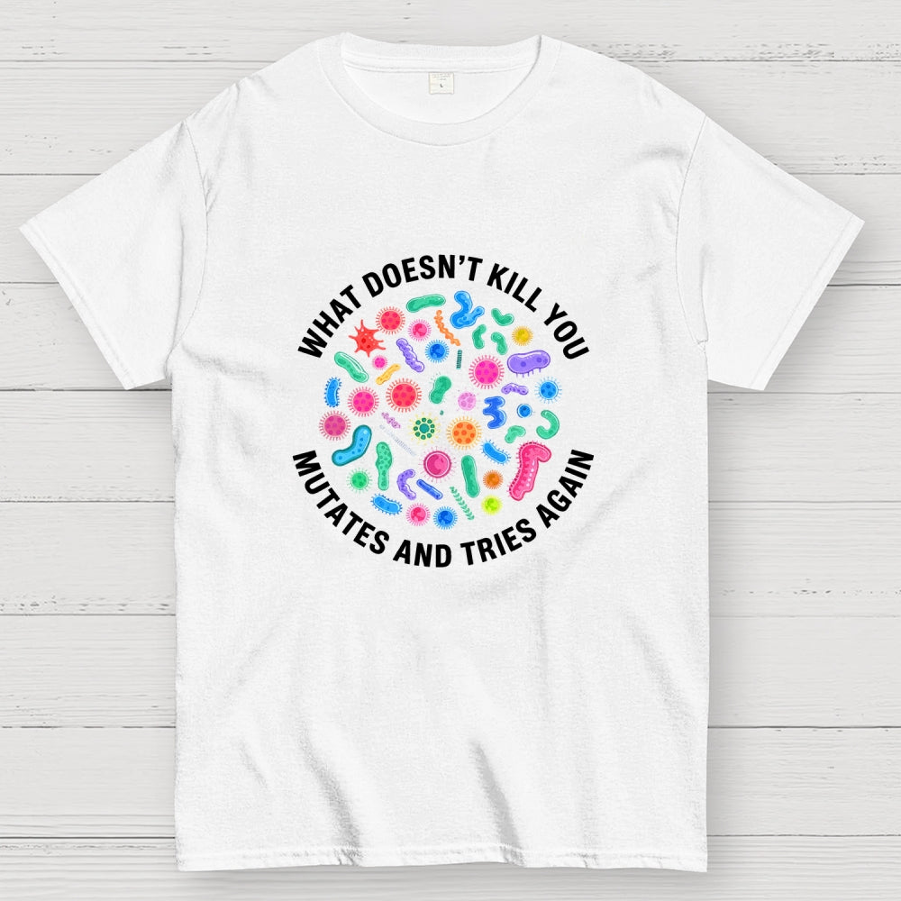 Mutates And Tries Again  T-Shirt