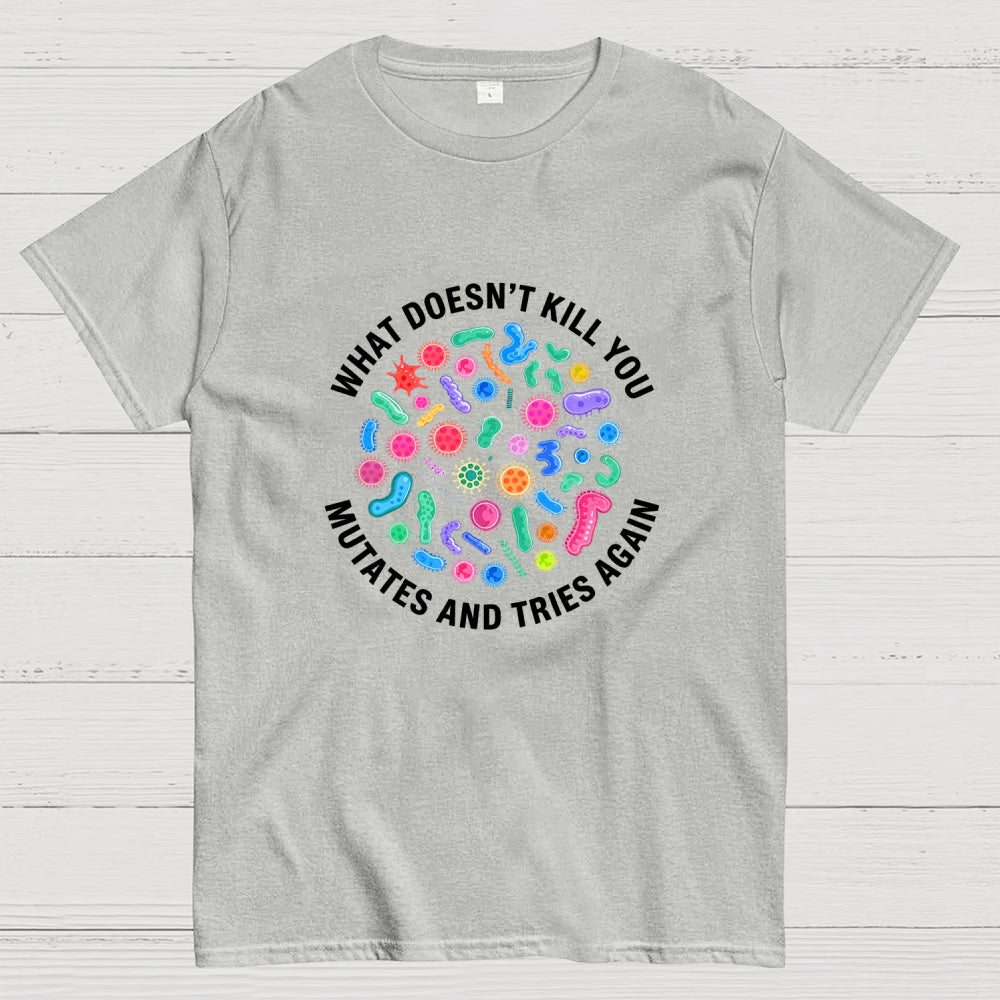 Mutates And Tries Again  T-Shirt