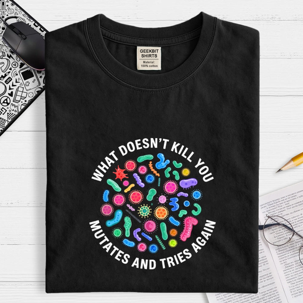 Mutates And Tries Again  T-Shirt