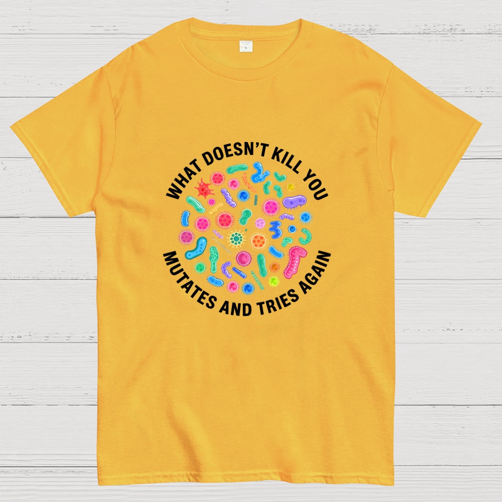 Mutates And Tries Again  T-Shirt