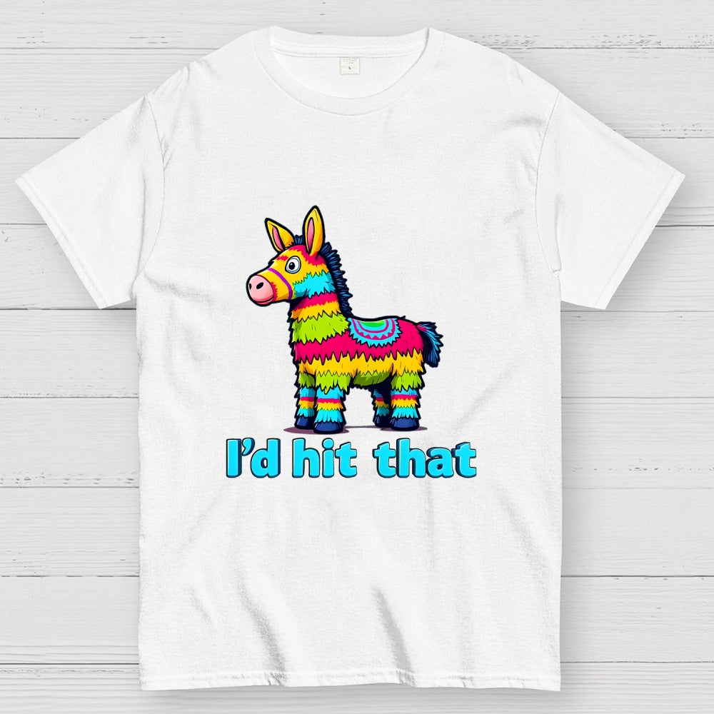 I’d Hit That Piñata Humor  T-Shirt