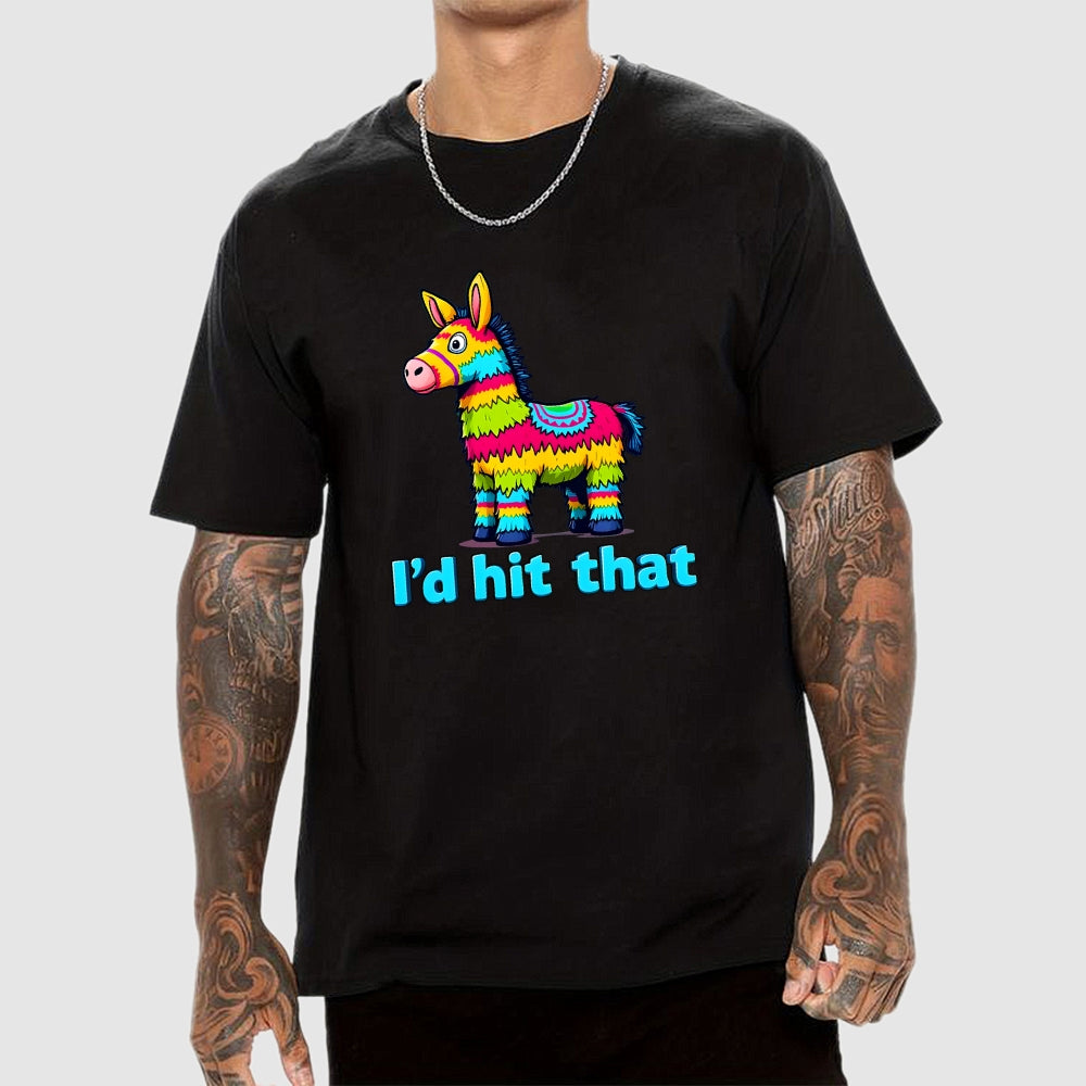 I’d Hit That Piñata Humor  T-Shirt