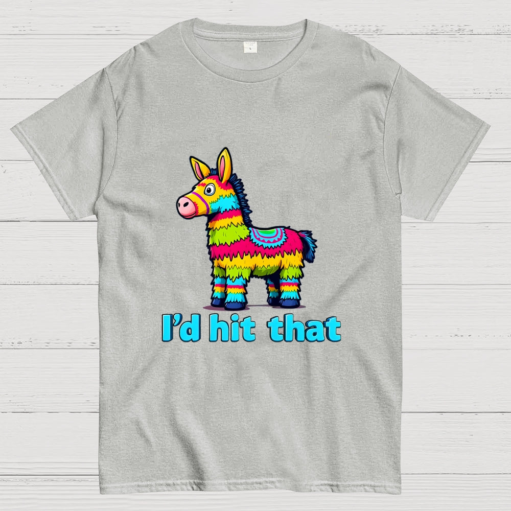 I’d Hit That Piñata Humor  T-Shirt
