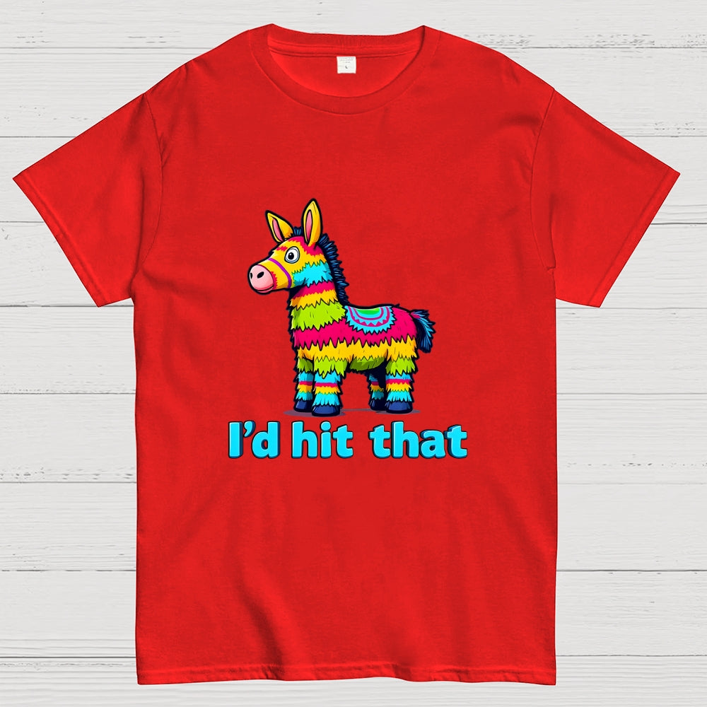 I’d Hit That Piñata Humor  T-Shirt