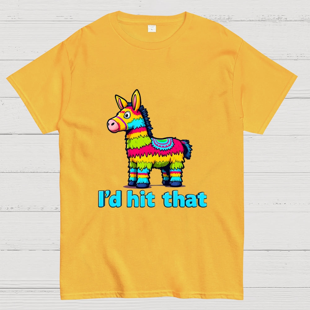 I’d Hit That Piñata Humor  T-Shirt