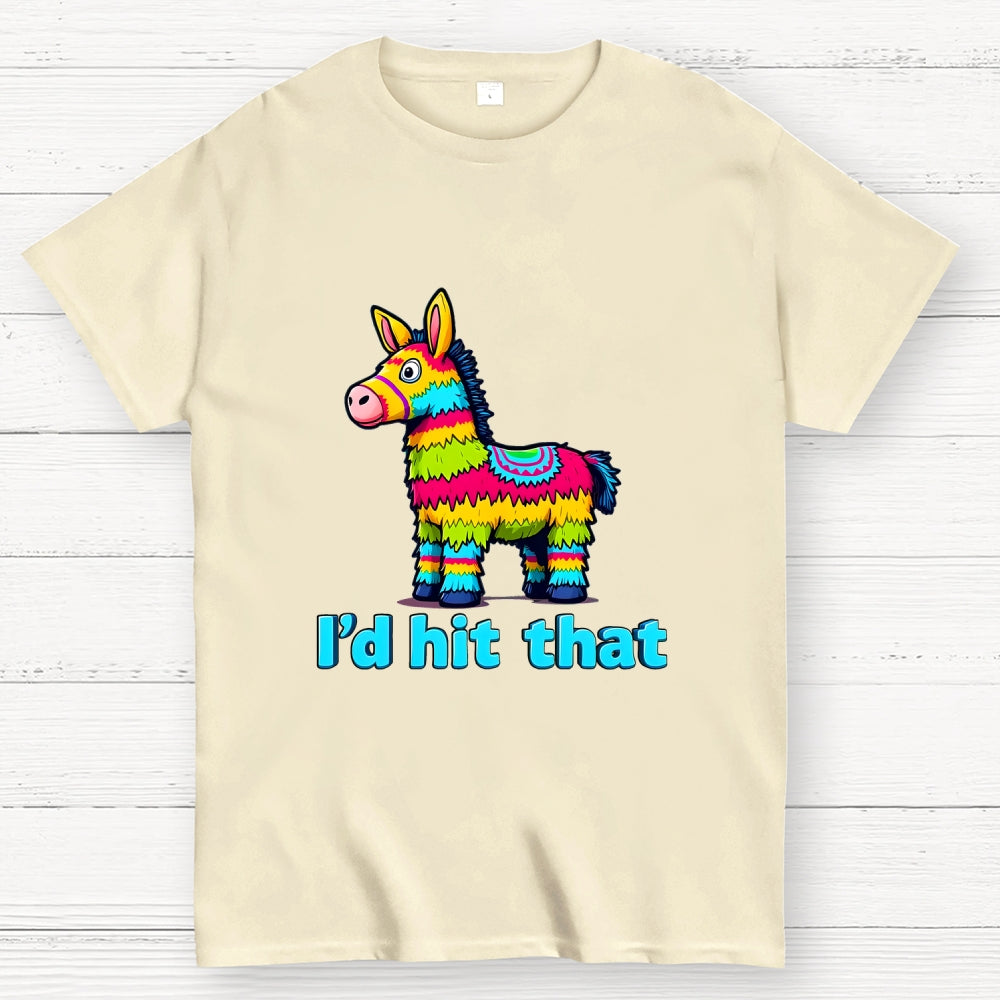 I’d Hit That Piñata Humor  T-Shirt