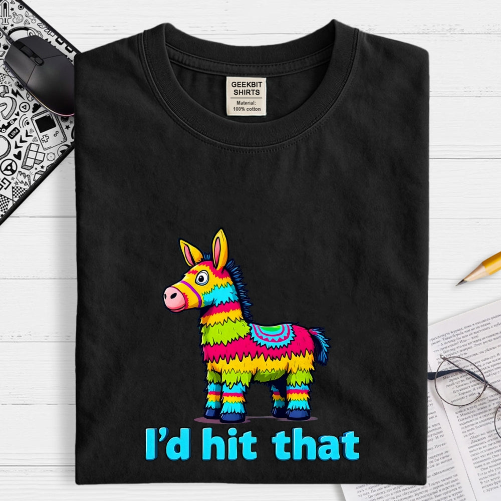 I’d Hit That Piñata Humor  T-Shirt