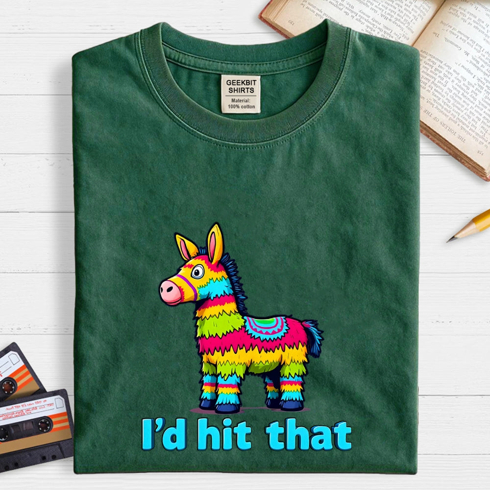 I’d Hit That Piñata Humor  T-Shirt