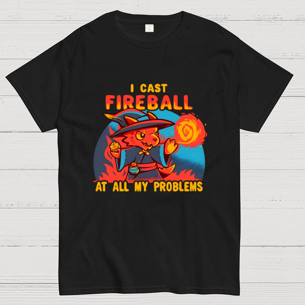 I Cast Fireball At All My Problems  T-Shirt