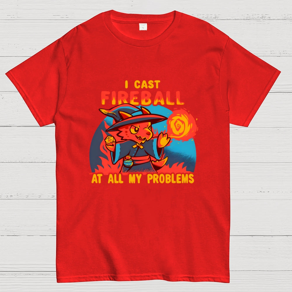 I Cast Fireball At All My Problems  T-Shirt