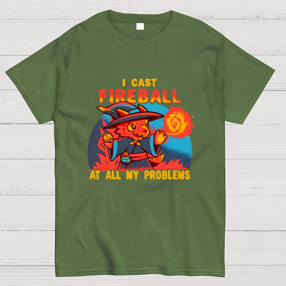 I Cast Fireball At All My Problems  T-Shirt