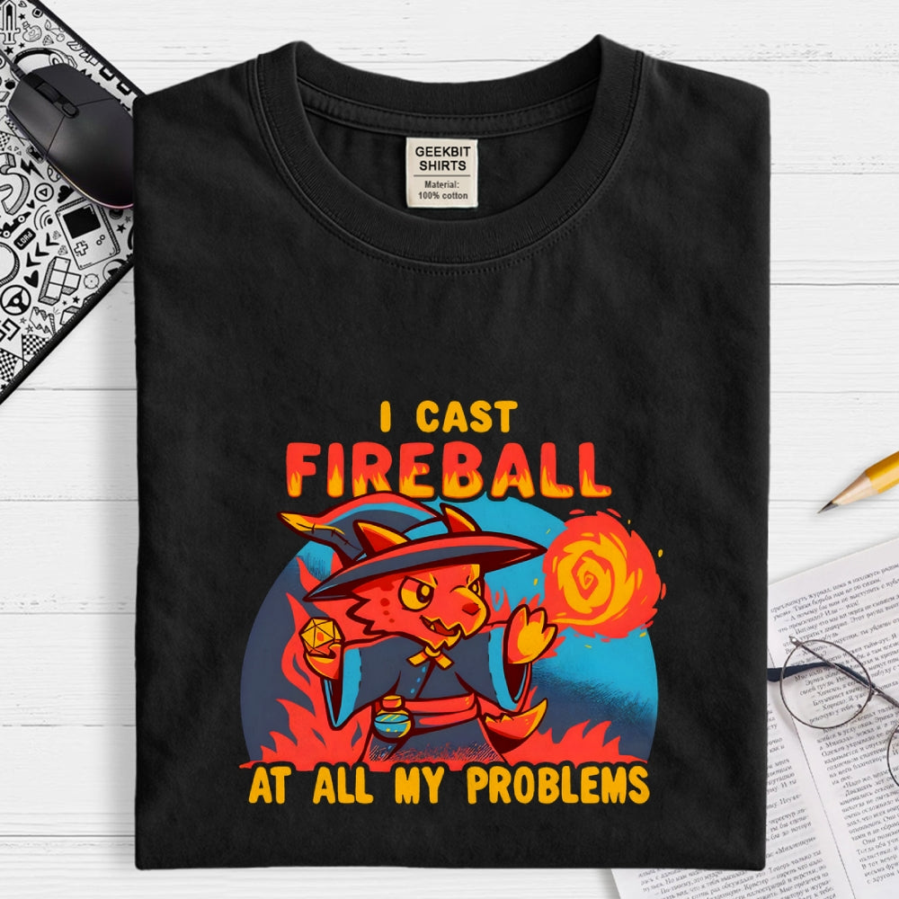 I Cast Fireball At All My Problems  T-Shirt