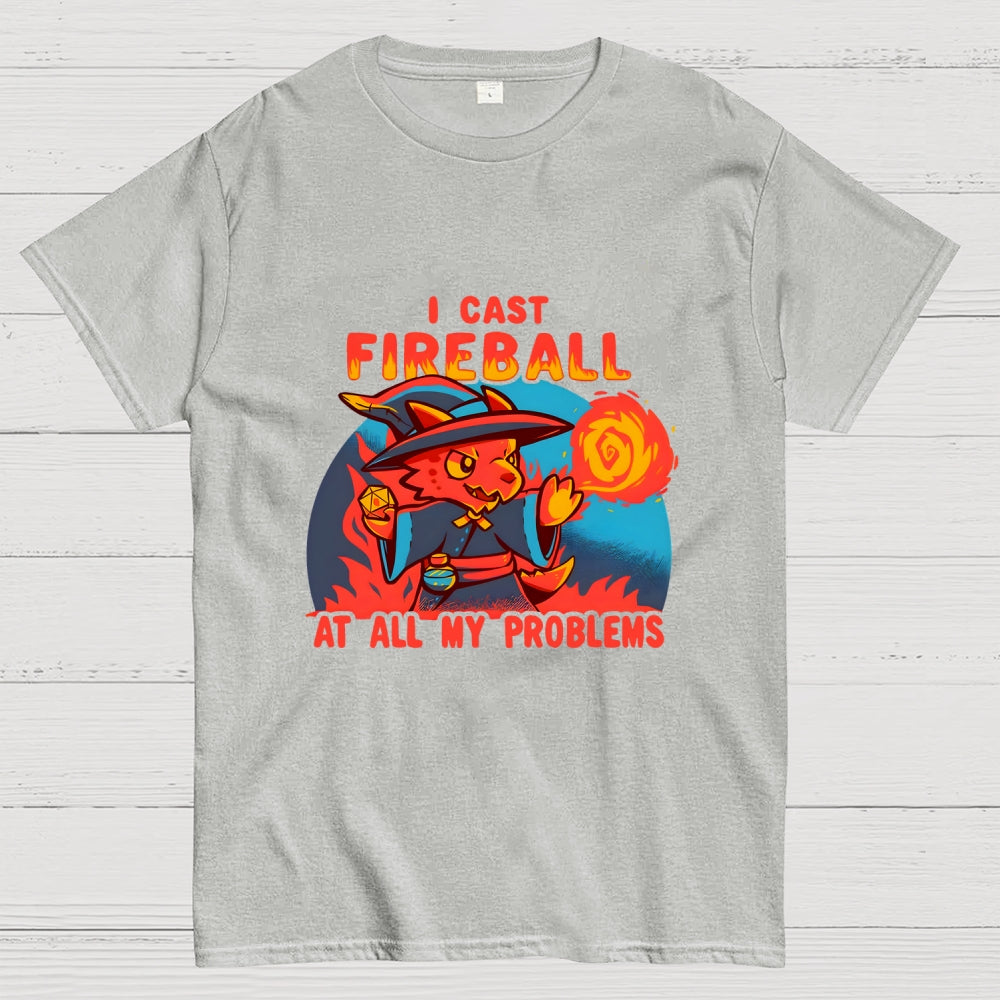 I Cast Fireball At All My Problems  T-Shirt