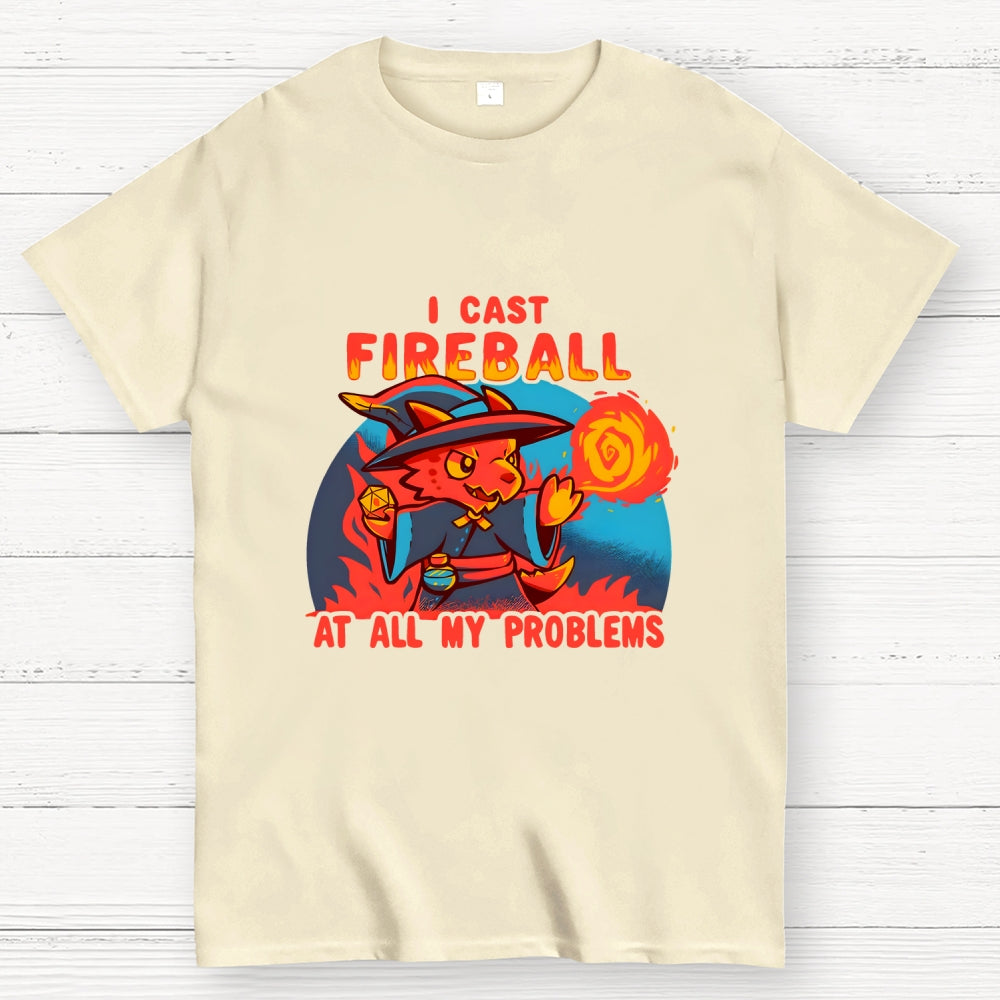 I Cast Fireball At All My Problems  T-Shirt