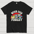 Never Forget  T-Shirt
