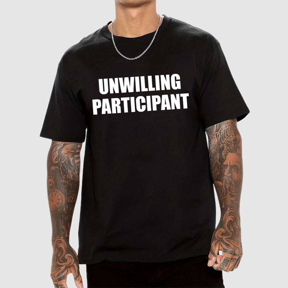 Unwilling Participant  T-Shirt