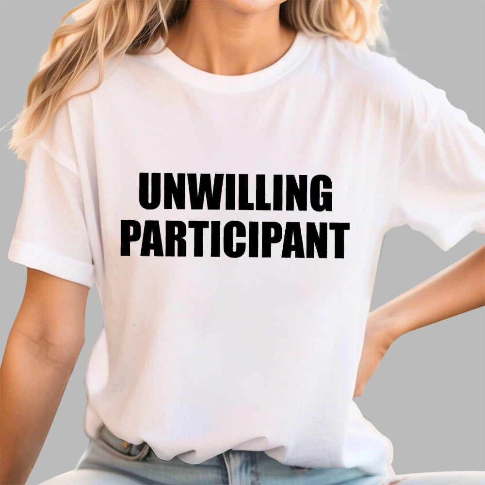 Unwilling Participant  T-Shirt