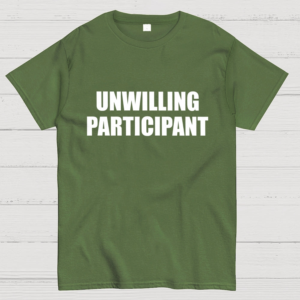 Unwilling Participant  T-Shirt