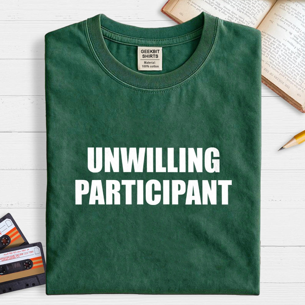 Unwilling Participant  T-Shirt