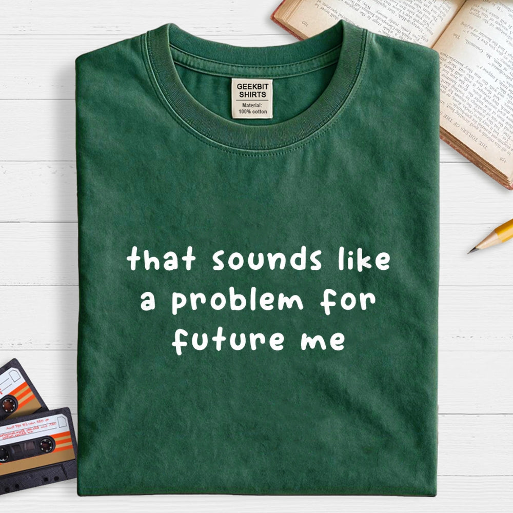 Future Problem  T-Shirt