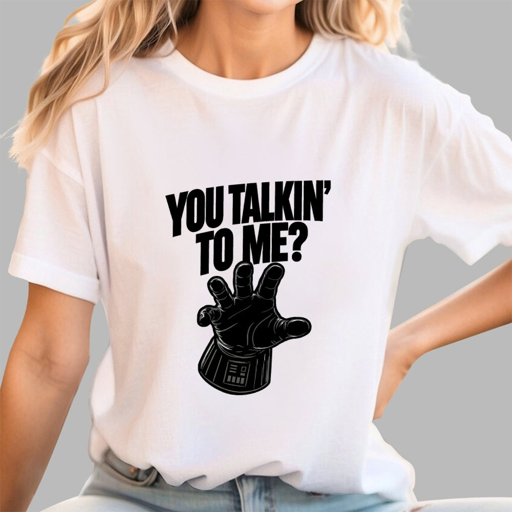 You Talkin’ To Me Dark Force  T-Shirt