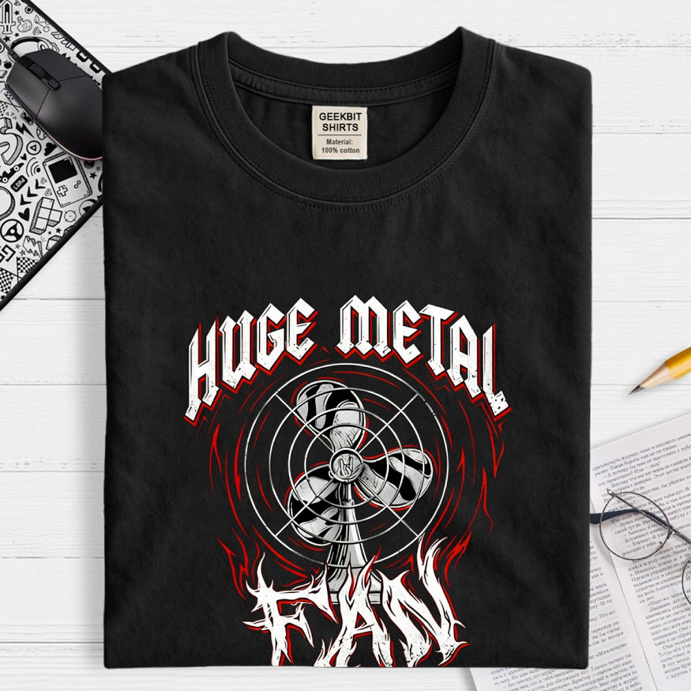 Huge Metal Fan  T-Shirt