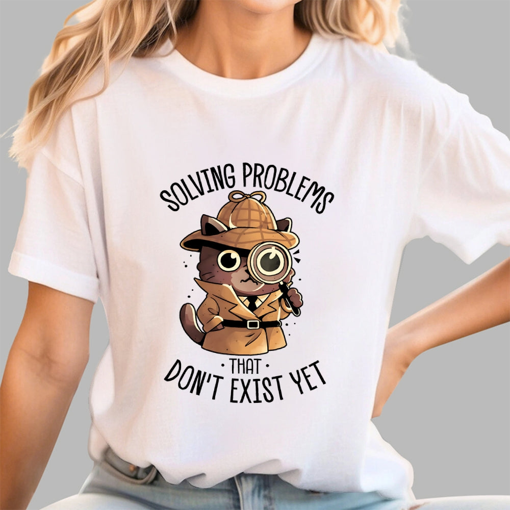 Solving Problems That Don't Exist  T-Shirt