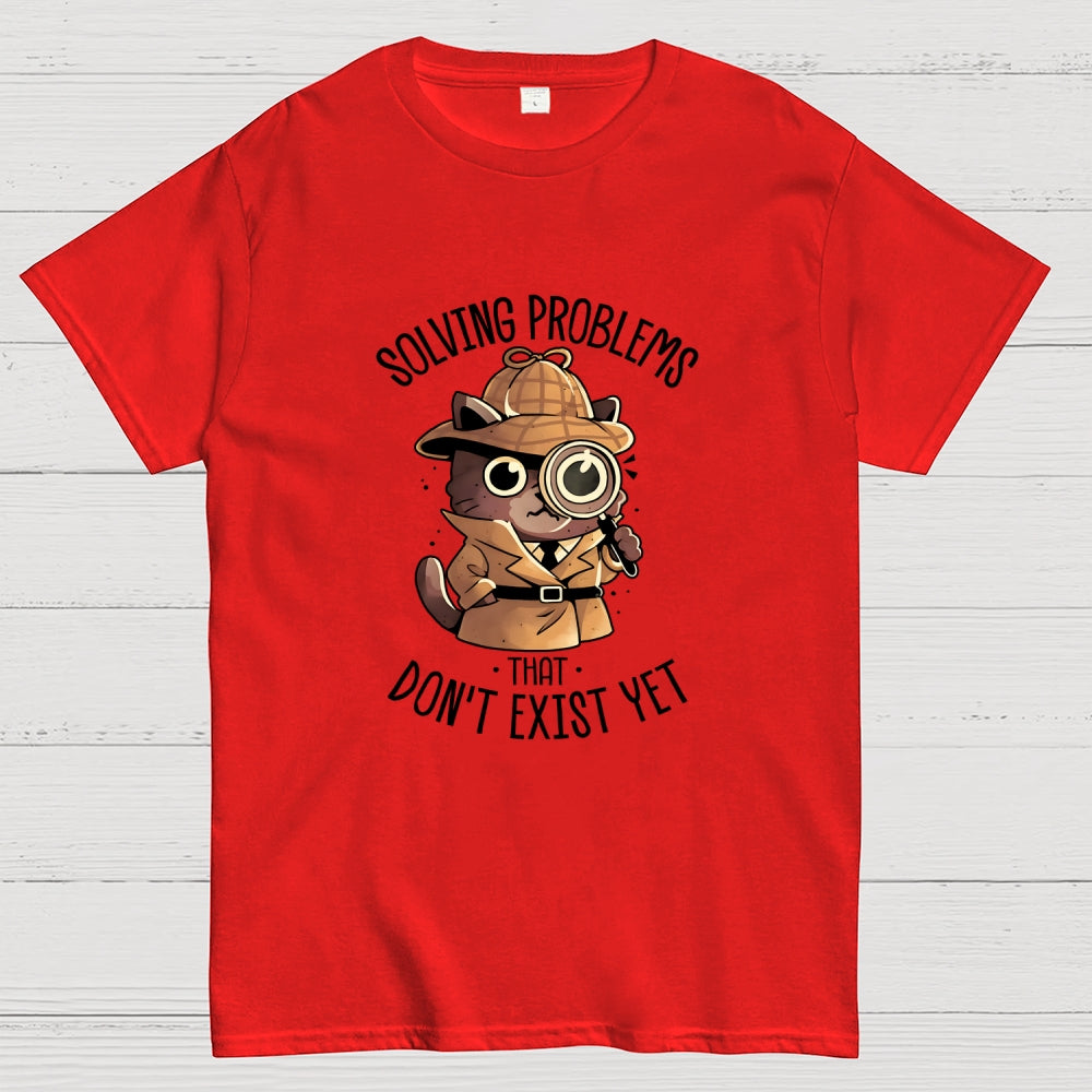 Solving Problems That Don't Exist  T-Shirt