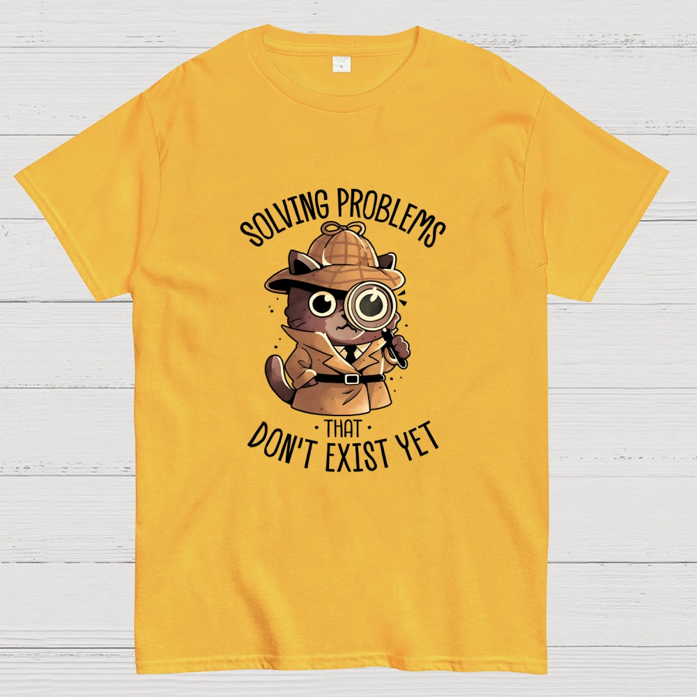 Solving Problems That Don't Exist  T-Shirt