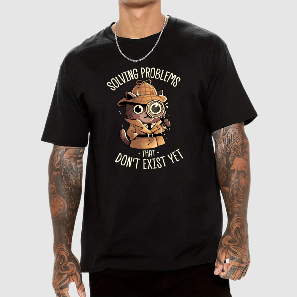 Solving Problems That Don't Exist  T-Shirt