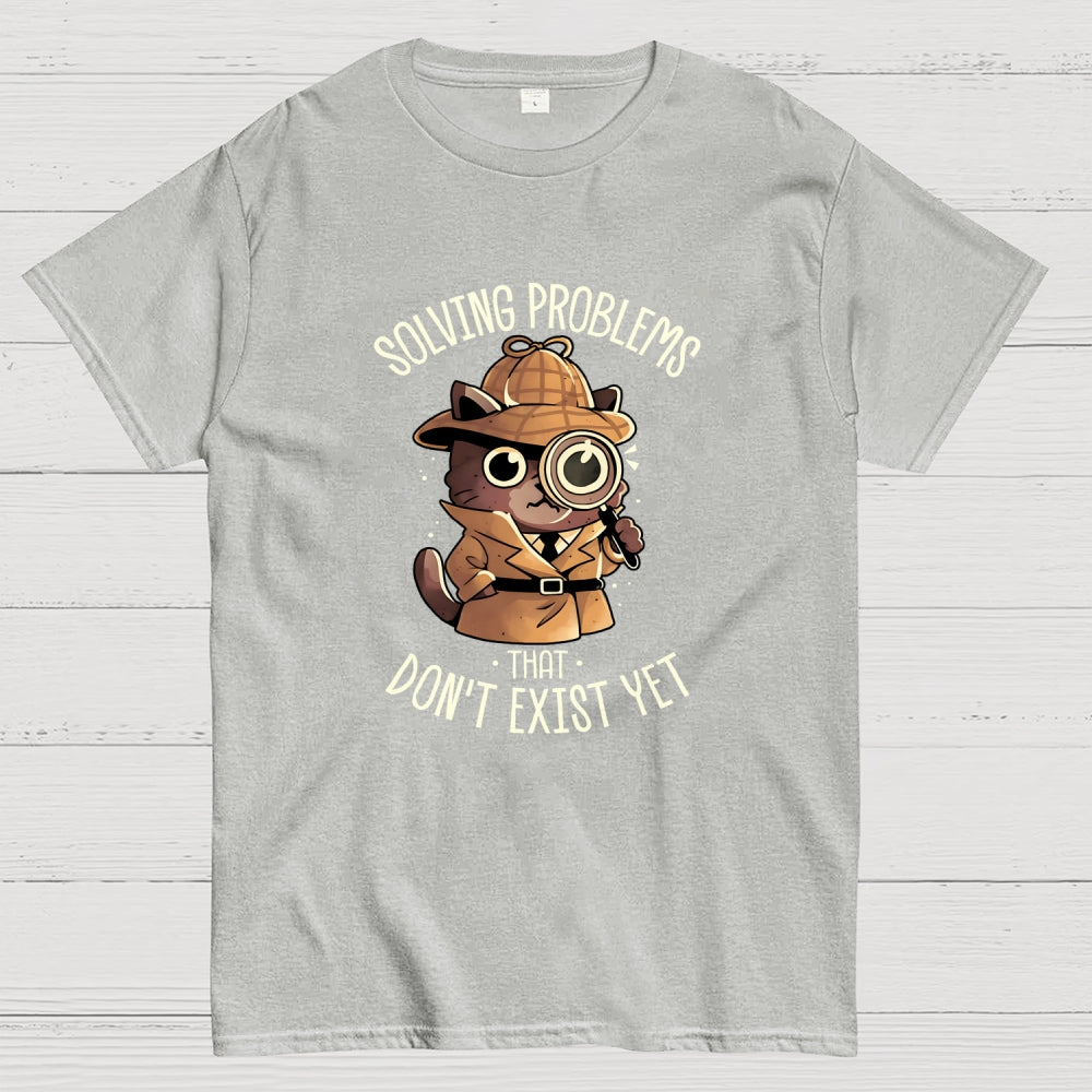 Solving Problems That Don't Exist  T-Shirt
