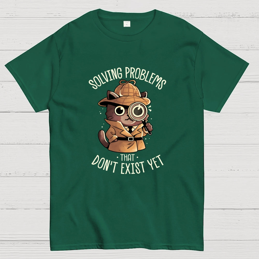 Solving Problems That Don't Exist  T-Shirt