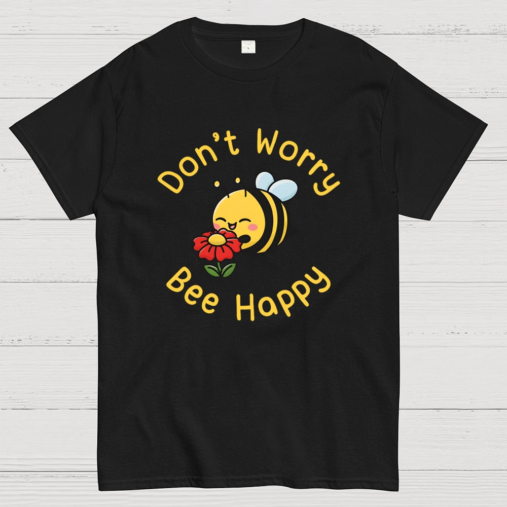 Don’t Worry Bee Happy  T-Shirt