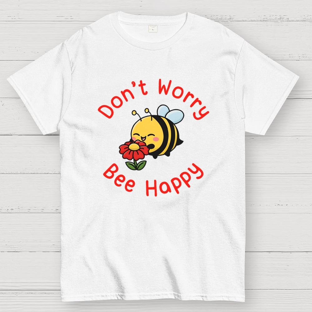 Don’t Worry Bee Happy  T-Shirt